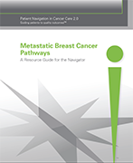 Metastatic Breast Cancer Pathways: A Resource Guide for the Navigator