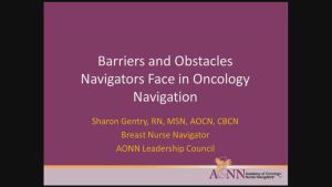 Barriers and Obstacles Navigators Face in Oncology Navigation