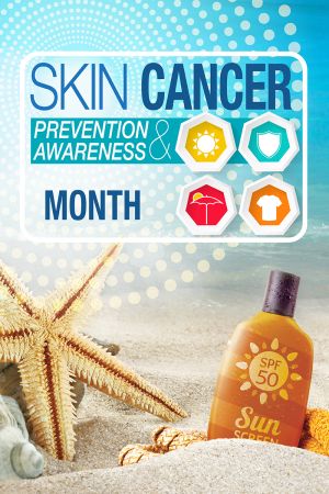 May is Skin Cancer Prevention and Awareness Month