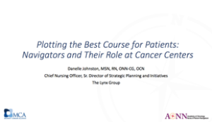 Plotting the Best Course for Patients: Navigators and Their Role at Cancer Centers