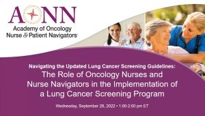Navigating the Updated Lung Cancer Screening Guidelines: The Role of Oncology Nurses and Nurse Navigators in the Implementation of a Lung Cancer Screening Program