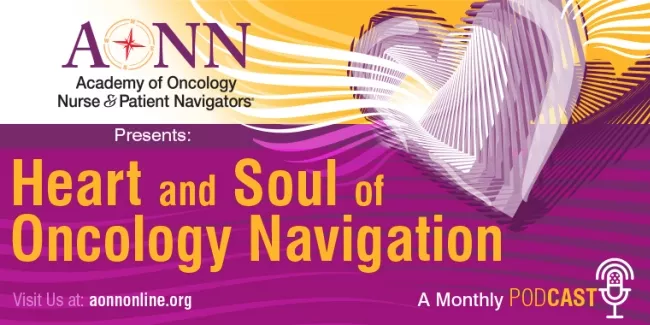 Heart and Soul of Oncology Navigation Podcast